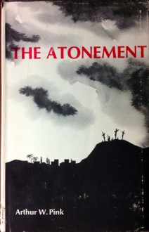 The Atonement - Arthur W. Pink