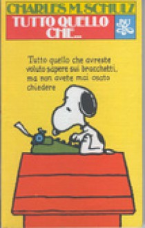 Tutto quello che... - Charles M. Schulz