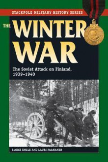 The Winter War: The Soviet Attack on Finland, 1939-1940 - Lauri Paananen, Eloise Engle