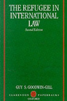 The Refugee in International Law - Guy S. Goodwin-Gill