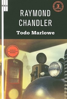 Todo Marlowe - Raymond Chandler