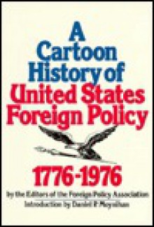 A Cartoon History of United States Foreign Policy, 1776-1976 - Foreign Policy Association