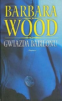 Gwiazda Babilonu - Barbara Wood