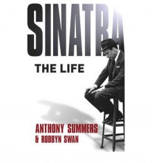 [(Sinatra: The Life)] [Author: Anthony Summers] published on (April, 2006) - Anthony Summers