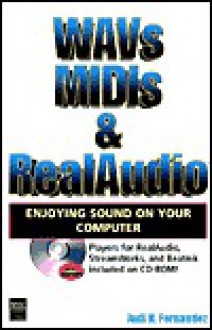 WAVs, MIDIs, & RealAudio: Enjoying Sound on your computer [With *] - Judi N. Fernandez