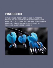 Pinocchio: Carlo Collodi, Toscane de Pinocchio, Roberto Benigni, Roland Topor, Nino Manfredi, Editions de Pinocchio, Luigi Comencini - Source Wikipedia, Livres Groupe