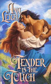 Tender is the Touch - Ana Leigh