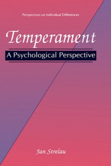 Temperament: A Psychological Perspective - Jan Strelau