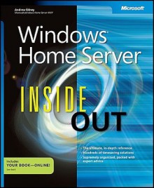 Windows® Home Server Inside Out - Andrew Edney