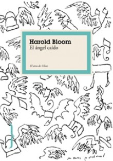 El ángel caído - Harold Bloom, Alicia Capel