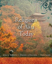 Religions of Asia Today - John L. Esposito, Todd Lewis