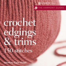 Crochet Edgings & Trims - Kate Haxell