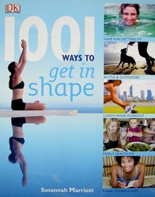 1001 Ways To Get In Shape - Susannah Marriott