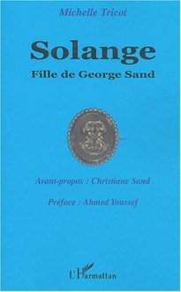 Solange, Fille de George Sand - Michelle Tricot, Christiane Sand, Ahmed Youssef