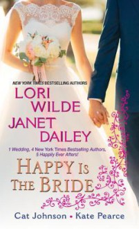 Happy Is the Bride - Lori Wilde, Janet Dailey, Cat Johnson, Kate Pearce