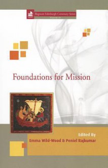 Foundations for Mission - Emma Wild-Wood, Peniel Rajkumar