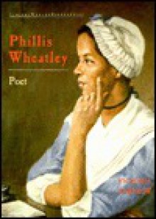 Phillis Wheatley - Victoria Sherrow