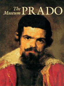 The Prado Museum - Alessandro Bettagno, Francis Haskell, Alfonso E. Pérez Sánchez