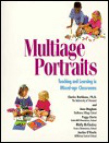 Multiage Portraits: Teaching and Learning in Mixed-Age Classrooms - Charles Rathbone, Peggy Dorta, Molly McClaskey, Justine O'Keefe