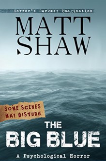 The Big Blue: A horror novel - Matt Shaw