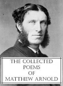 The Collected Poems of Matthew Arnold - Matthew Arnold