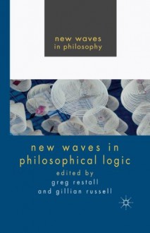 New Waves in Philosophical Logic (New Waves in Philosophy) - G. Restall, G. Russell