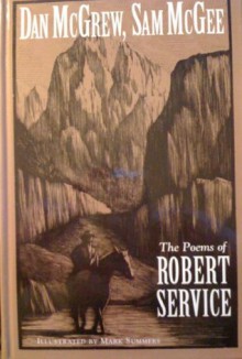 Dan McGrew, Sam McGee: The poems of Robert Service - Robert W. Service