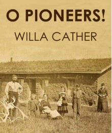 O PIONEERS! (illustrated) - Willa Cather