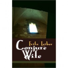 Conjure Wife - Fritz Leiber