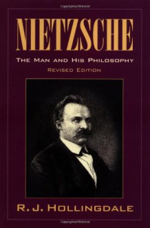 Nietzsche: The Man and his Philosophy - R.J. Hollingdale