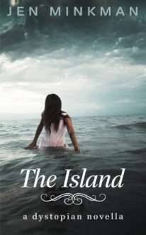 The Island (The Island #1) - Jen Minkman