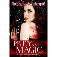 Prey and Magic (Blood and Snow #5) - RaShelle Workman