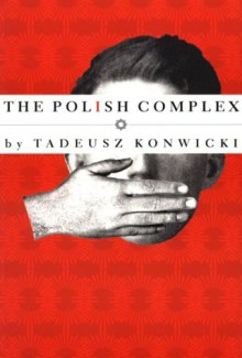 The Polish Complex - Tadeusz Konwicki