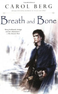 Breath and Bone - Carol Berg