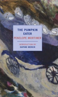 The Pumpkin Eater - Penelope Mortimer, Daphne Merkin