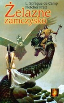 Żelazne zamczysko - Fletcher Pratt, L. Sprague de Camp