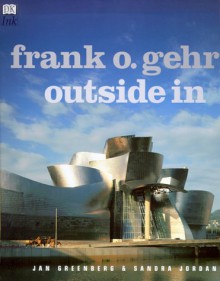 Frank O. Gehry: Outside In - Jan Greenberg, Sarah Jane Jordan