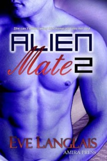 Alien Mate 2 (Alien Mate, #2) - Eve Langlais