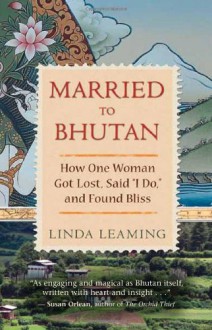 Married to Bhutan - Linda Leaming