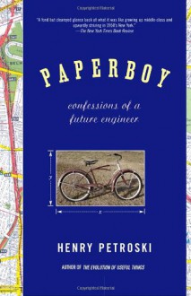 Paperboy: Confessions of a Future Engineer - Henry Petroski