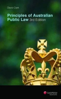 Principles of Australian Public Law - David J. Clark