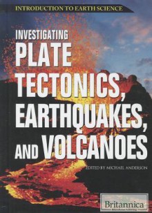 Investigating Plate Tectonics, Earthquakes, and Volcanoes - Michael Anderson