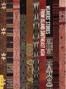 Weavers' Stories from Island Southeast Asia - Roy W. Hamilton