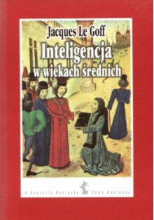 Inteligencja w wiekach średnich - Jacques Le Goff