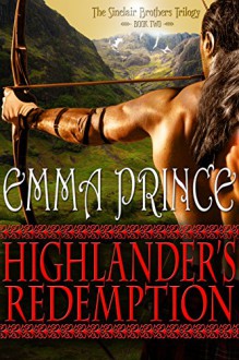 Highlander's Redemption: The Sinclair Brothers Trilogy, Book Two - Emma Prince