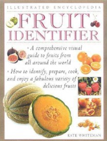 Fruit Identifier: Illustrated Encyclopedia - Kate Whiteman