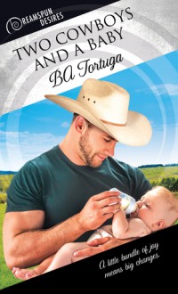 Two Cowboys and a Baby (Dreamspun Desires) - Ba Tortuga