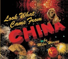 Look What Came from China - Miles Harvey