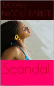 Scandal (One Reason Publications Presents) - Tayah Nicole Parker, Marcus Collins, Jor'dynn Bey