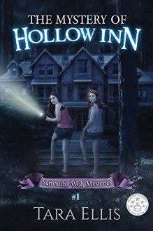 The Mystery Of Hollow Inn (Samantha Wolf Mysteries Book 1) - Tara Ellis, Tara Ellis, Melchelle Designs